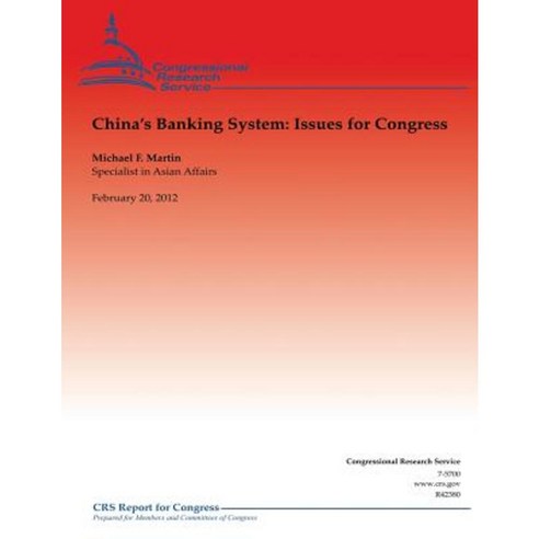 China''s Banking System: Issues for Congress Paperback, Createspace