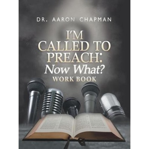 I''m Called to Preach Now What? Work Book Paperback, Authorhouse