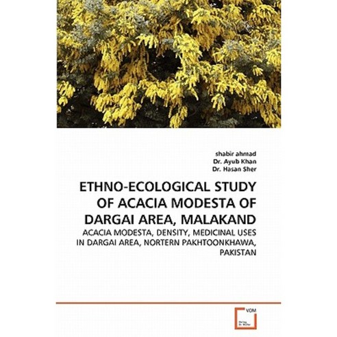 Ethno-Ecological Study of Acacia Modesta of Dargai Area Malakand Paperback, VDM Verlag