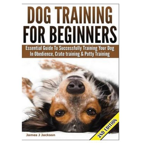 Dog Training for Beginners Hardcover, Lulu.com