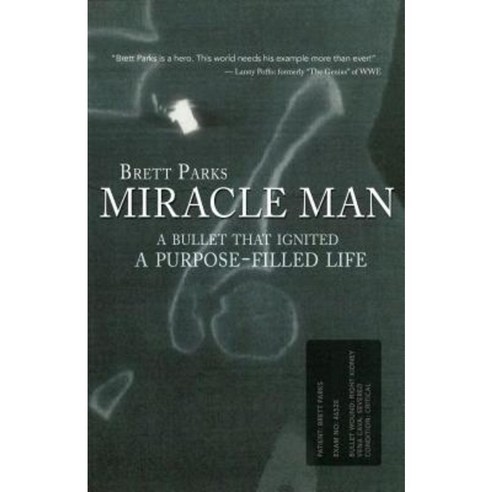 Miracle Man: A Bullet That Ignited a Purpose-Filled Life Paperback, Ambassador-Emerald International