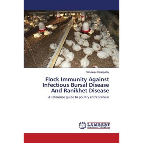 Flock Immunity Against Infectious Bursal Disease and Ranikhet Disease Paperback, LAP Lambert Academic Publishing