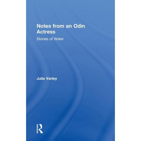 Notes from an Odin Actress: Stones of Water Hardcover, Routledge