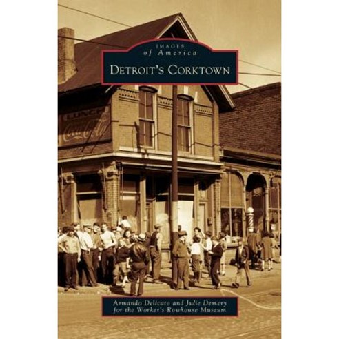 Detroit''s Corktown Hardcover, Arcadia Publishing Library Editions