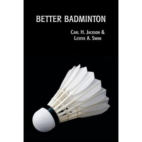 Better Badminton (Reprint Edition) Paperback, Coachwhip Publications
