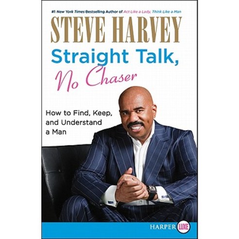 Straight Talk No Chaser: How to Find Keep and Understand a Man Paperback, HarperLuxe