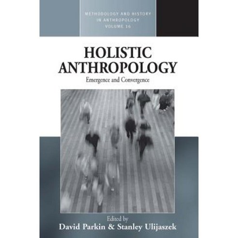 Holistic Anthropology: Emergence and Convergence Paperback, Berghahn Books