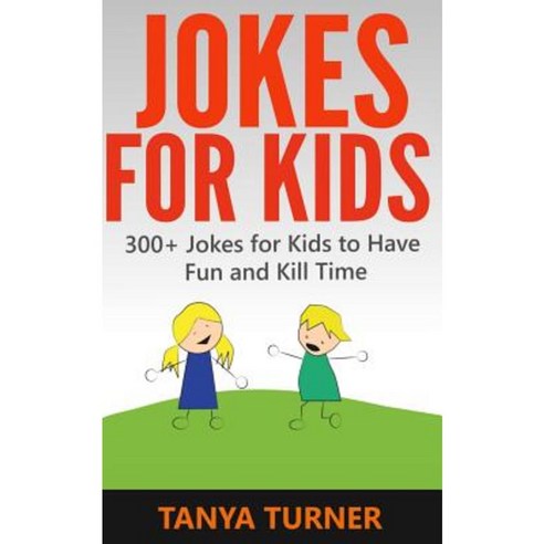 Jokes for Kids: 300+ Jokes for Kids to Have Fun and Kill Time Paperback, Createspace