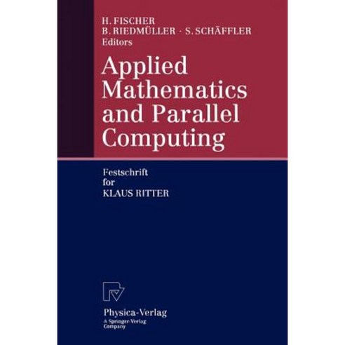 Applied Mathematics and Parallel Computing: Festschrift for Klaus Ritter Paperback, Physica-Verlag