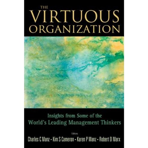 The Virtuous Organization: Insights from Some of the World''s Leading Management Thinkers Hardcover, World Scientific Publishing Company