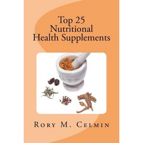 Top 25 Nutritional Health Supplements Paperback, Rmc Books