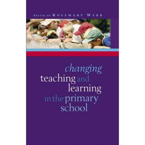 Changing Teaching and Learning in the Primary School Paperback, Open University Press