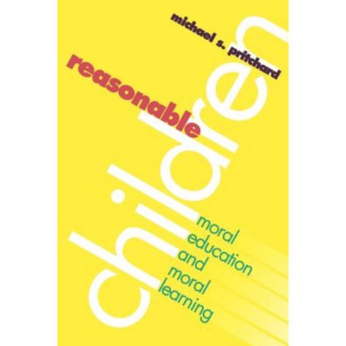 Reasonable Children: Moral Education and Moral Reasoning Paperback, University Press of Kansas