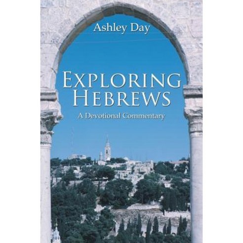 Exploring Hebrews: A Devotional Commentary Paperback, Authorhouse