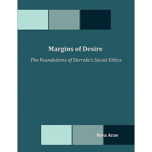 Margins of Desire: The Foundations of Derrida''s Social Ethics Paperback, Dissertation.com