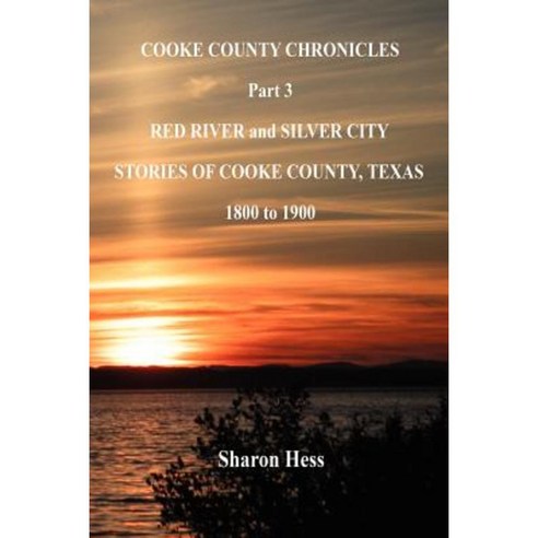 Cooke County Chronicles - Part 3 - Red River and Silver City Paperback, E-Booktime, LLC