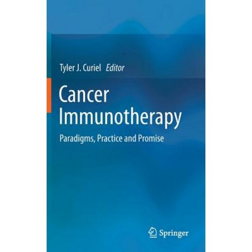 Cancer Immunotherapy: Paradigms Practice and Promise Hardcover, Springer