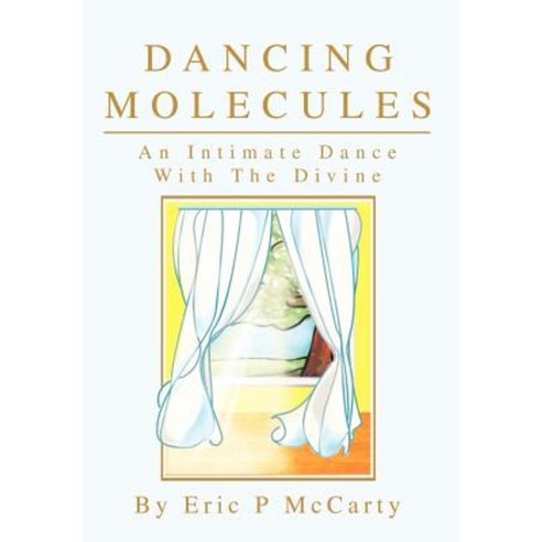Dancing Molecules: An Intimate Dance with the Divine Hardcover ...
