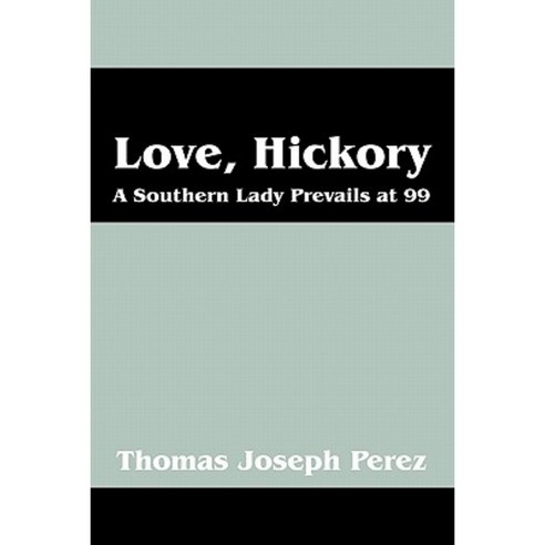 Love Hickory: A Southern Lady Prevails at 99 - Part One: The First Fifty Years Paperback, Outskirts Press