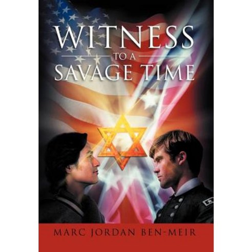 Witness to a Savage Time Hardcover, Xlibris Corporation