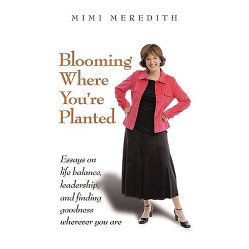 Blooming Where You''re Planted Paperback, Authorhouse