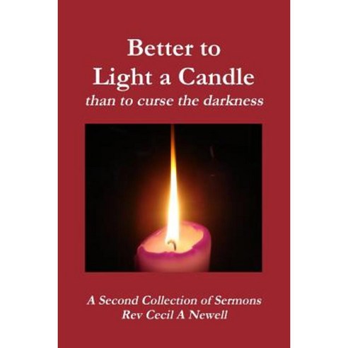 Better to Light a Candle Than to Curse the Darkness Paperback, Lulu.com