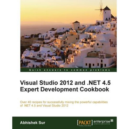 Visual Studio 2012 and .Net 4.5 Expert Development Cookbook, Packt Publishing