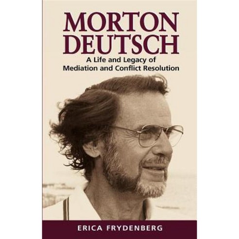 Morton Deutsch: A Life and Legacy of Mediation and Conflict Resolution Paperback, Australian Academic Press