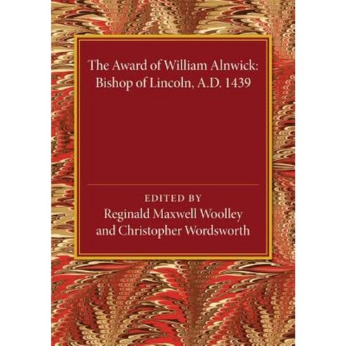 "The Award of William Alnwick Bishop of Lincoln Ad 1439", Cambridge University Press