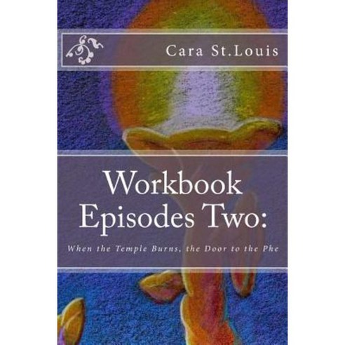Workbook Episodes Two: The Phe: Gather the Sisters When the Temple Burns... Paperback, White Lion Press