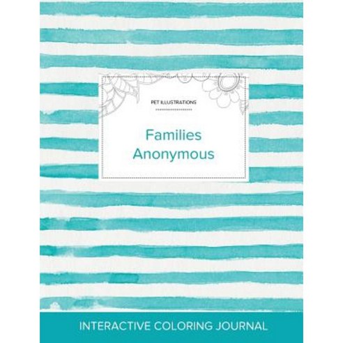 Adult Coloring Journal: Families Anonymous (Pet Illustrations Turquoise Stripes) Paperback, Adult Coloring Journal Press