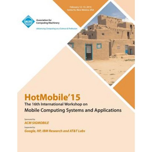Hotmobile 15 16th International Workshop on Mobile Computing Systems and Applications Paperback, ACM