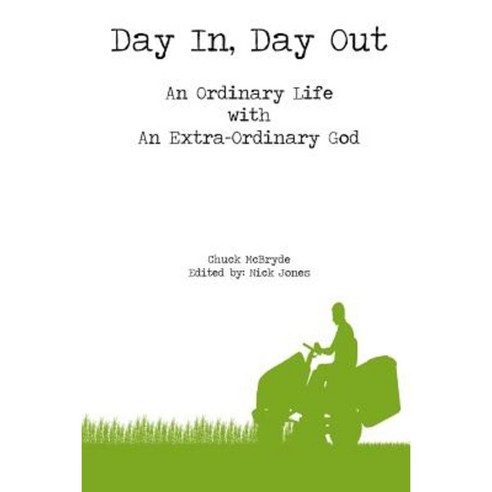 Day In Day Out: An Ordinary Life with an Extra-Ordinary God Paperback, Lulu.com