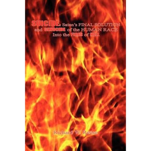 Suicide: Satan''s Final Solution and Genocide of the Human Race Into the Fires of Hell Paperback, E-Booktime, LLC
