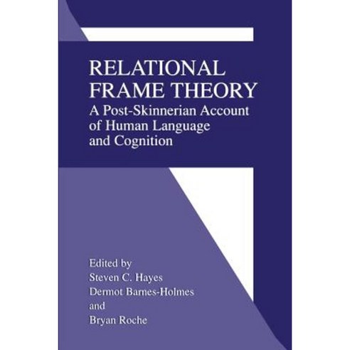 Relational Frame Theory: A Post-Skinnerian Account of Human Language and Cognition Paperback, Springer