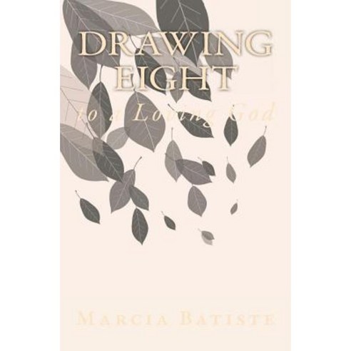 Drawing Eight: To a Loving God Paperback, Createspace
