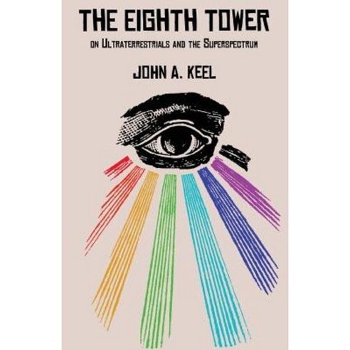The Eighth Tower: On Ultraterrestrials and the Superspectrum Paperback, Anomalist Books