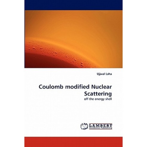 Coulomb Modified Nuclear Scattering Paperback, LAP Lambert Academic Publishing