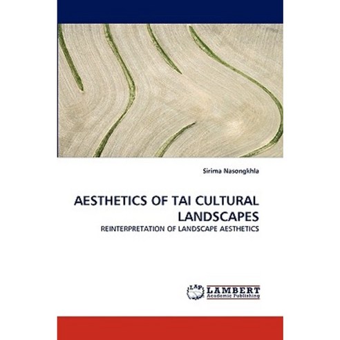 Aesthetics of Tai Cultural Landscapes Paperback, LAP Lambert Academic Publishing