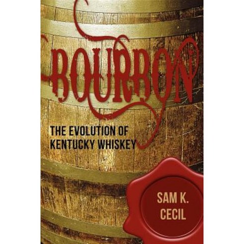 Bourbon: The Evolution of Kentucky Whiskey Hardcover, Turner