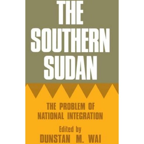 The Southern Sudan: The Problem of National Integration Hardcover, Frank Cass Publishers