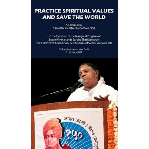 Practice Spiritual Values and Save the World: Delhi Speech Hardcover, M.A. Center