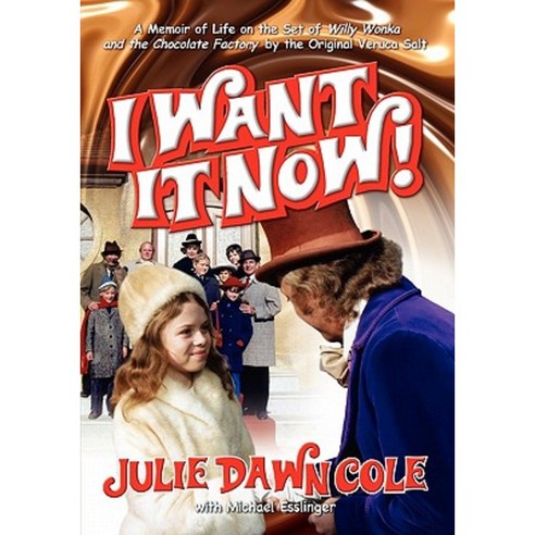 I Want It Now! a Memoir of Life on the Set of Willy Wonka and the Chocolate Factory Paperback, BearManor Media