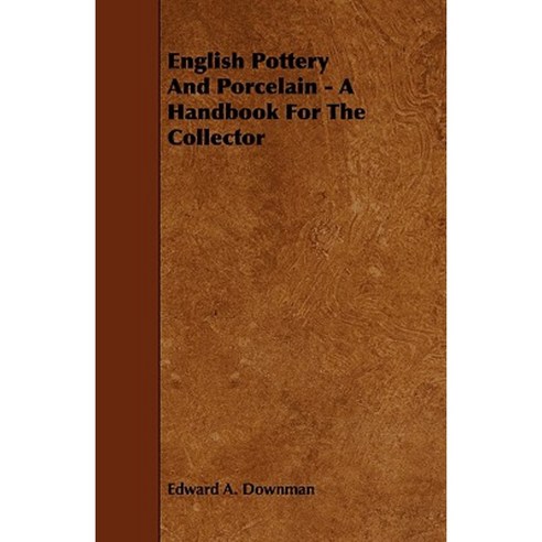 English Pottery and Porcelain - A Handbook for the Collector Paperback, Dickens Press