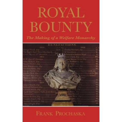 Royal Bounty: The Making of a Welfare Monarchy Hardcover, Yale University Press