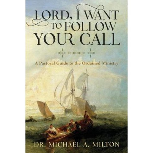 Lord I Want to Follow Your Call: A Pastoral Guide to the Ordained Ministry Paperback, Bethesda Publishing Group