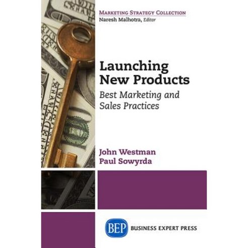 Launching New Products: Best Marketing and Sales Practices Paperback, Business Expert Press