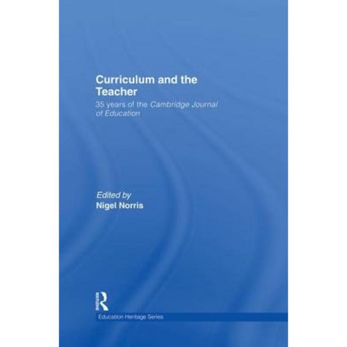 Curriculum and the Teacher: 35 Years of the Cambridge Journal of Education Paperback, Routledge