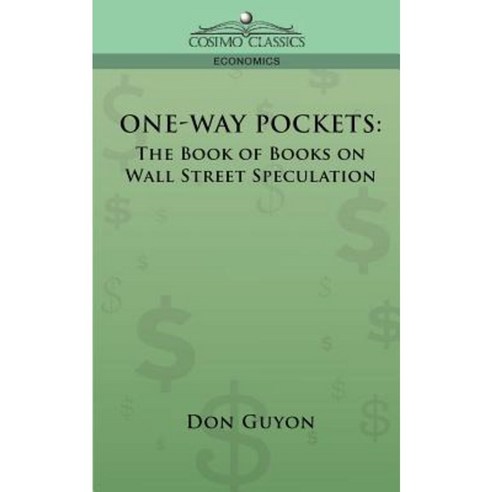 One-Way Pockets: The Book of Books on Wall Street Speculation Paperback, Cosimo Classics