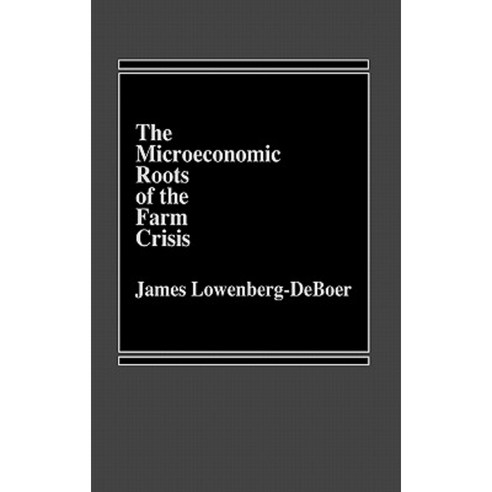The Microeconomic Roots of the Farm Crisis. Hardcover, Praeger